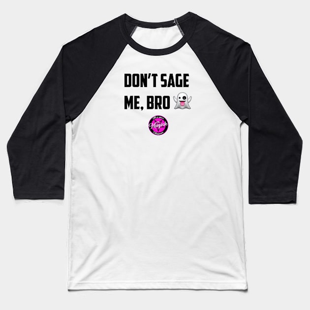 Don't Sage Me, Bro! Baseball T-Shirt by MagickHappens